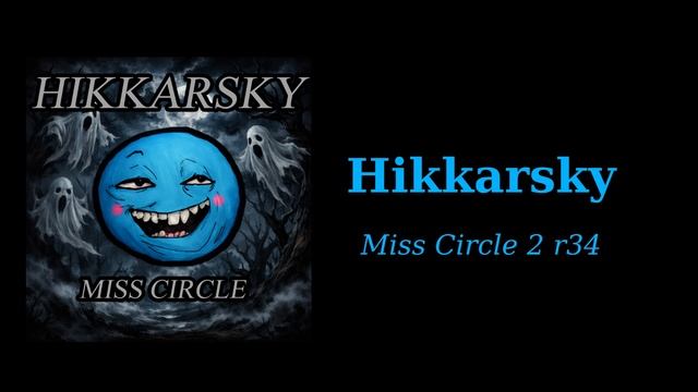 Hikkarsky - Miss Circle 2 R34