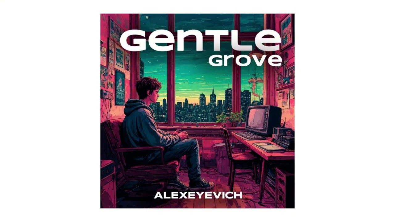 ALEXEYEVICH - Gentle Grove (Official Music Video)