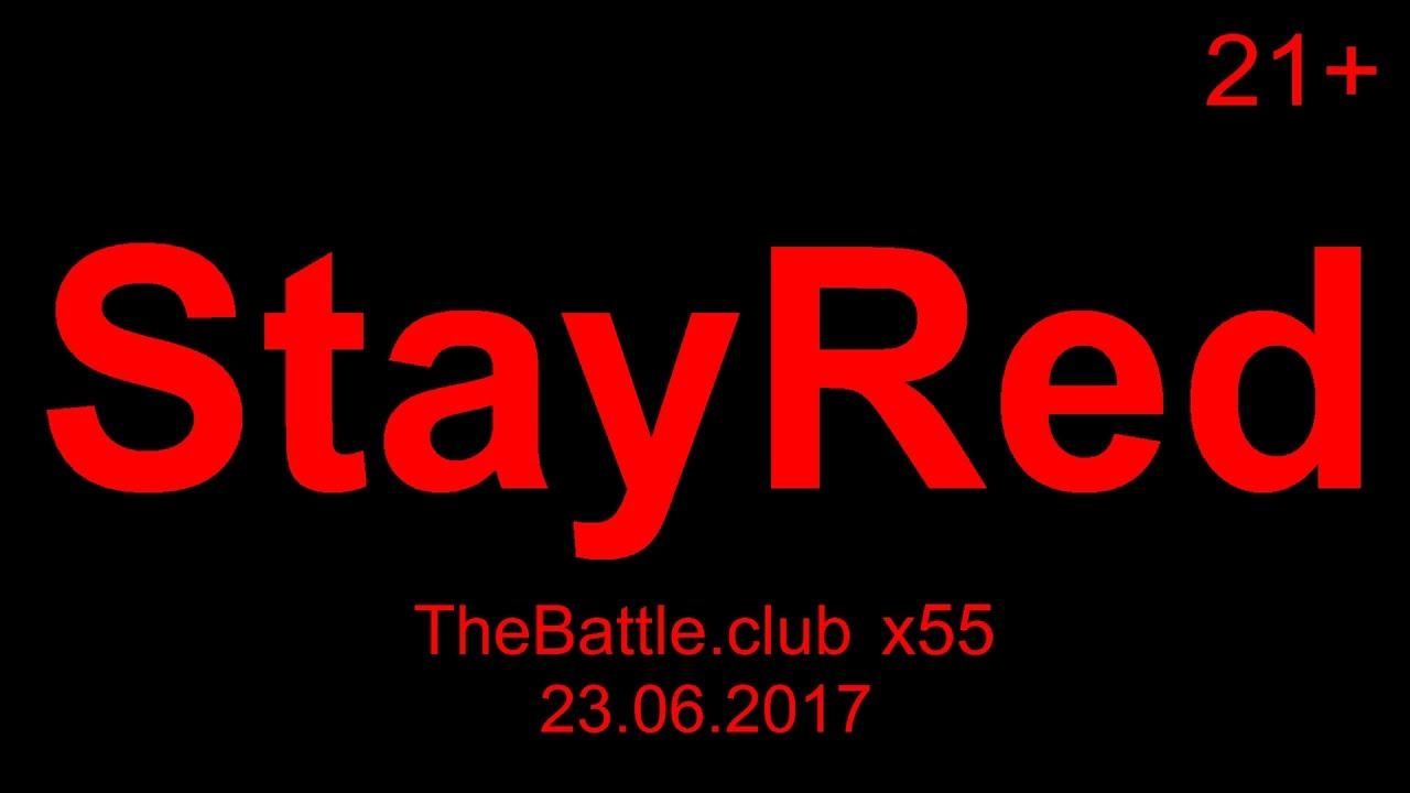 StayRed TheBattle.club X55 (23.06.2017)