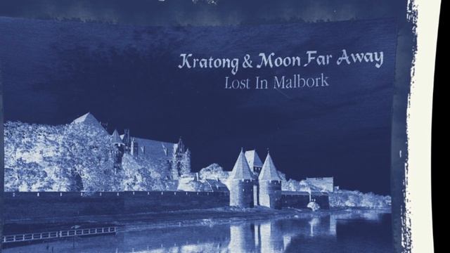 KRATONG & MOON FAR AWAY - Lost In Malbork