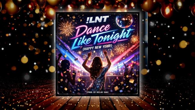 !LNT - Dance Like Tonight (Happy New Year!) (prod. By DeeJay Dan) #breaks #breakbeat #ailant #брейкс
