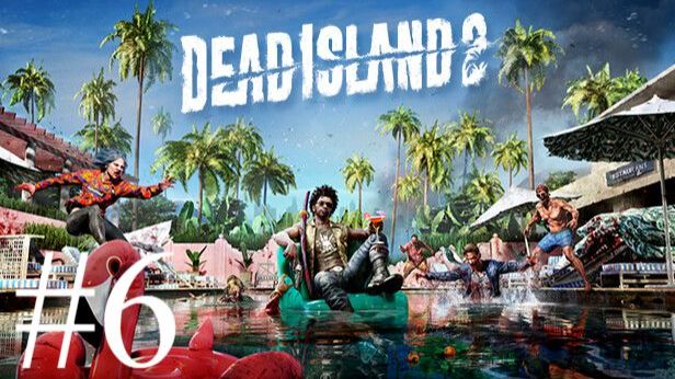 Dead Island 2 | Прохождение #6 | Запись стрима