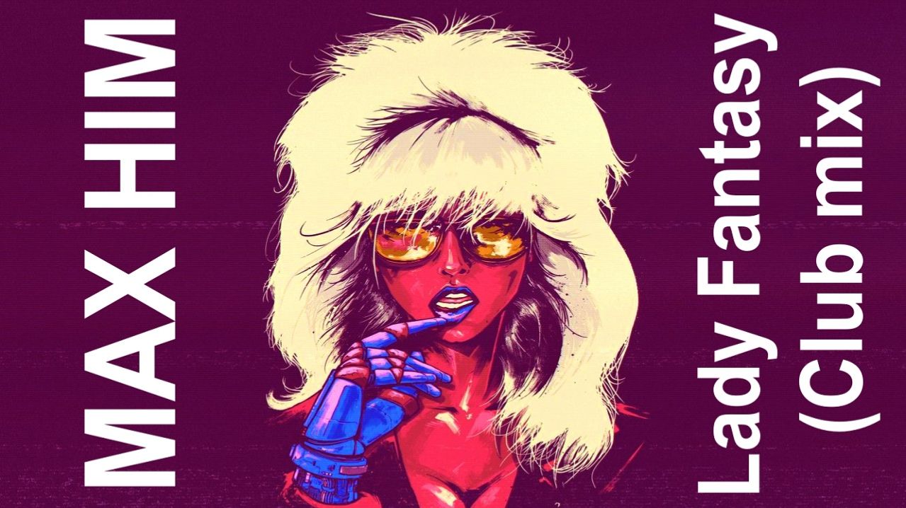 MAX HIM - Lady Fantasy (Club Mix)