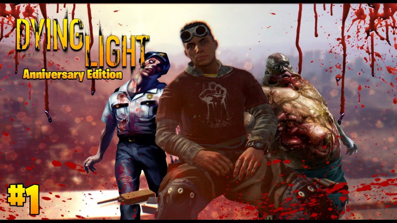 Dying Light Anniversary Edition  прохождение  с русской озвучкой пробужение часть #1