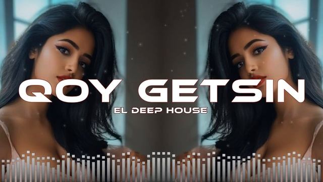 Qoy Getsin - EL Deep House