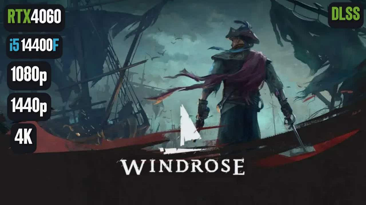 Windrose | RTX 4060 | I5 14400F | 1080p | 1440p | 2160p (4K)