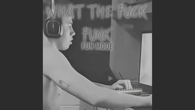 WHAT THE FUCK FUNK Ultra SlowedFun Mode