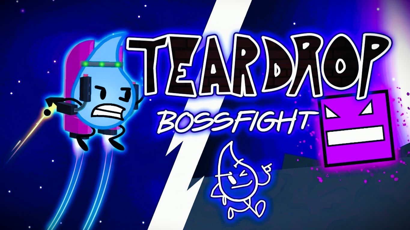 TEARDROP BOSS FIGHT By ALDTne