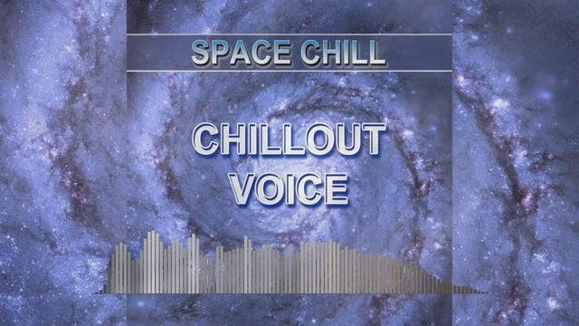 Chillout Voice Space Chill