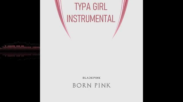Blackpink-Typa Girl Instrumental