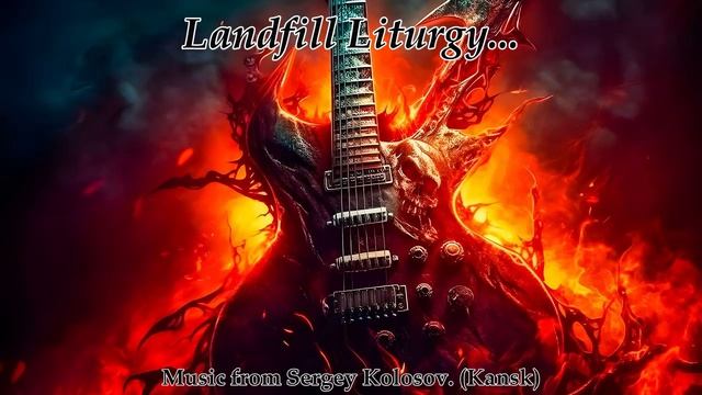 Landfill Liturgy...(Music From Sergey Kolosov-Kansk)