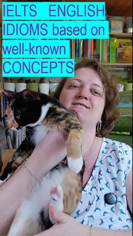 IELTS ENGLISH IDIOMS Based On Well-known CONCEPTS
