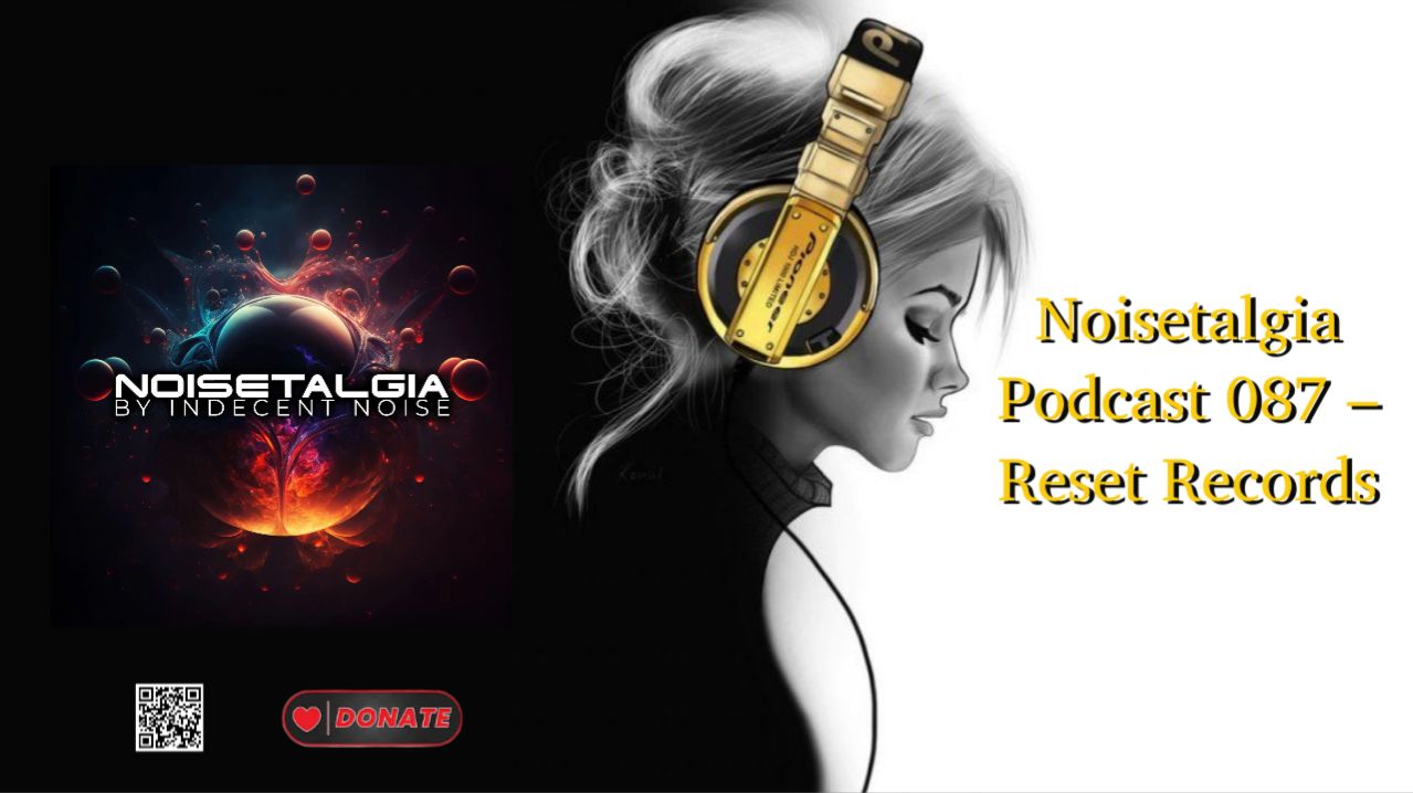 Noisetalgia Podcast 087 – Reset Records