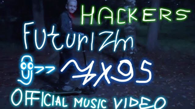 Hackers - FUTURIZM 7X95 (Official Music Video)