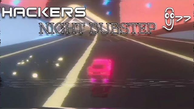 Hackers - Night Dubstep (Official Music Video)