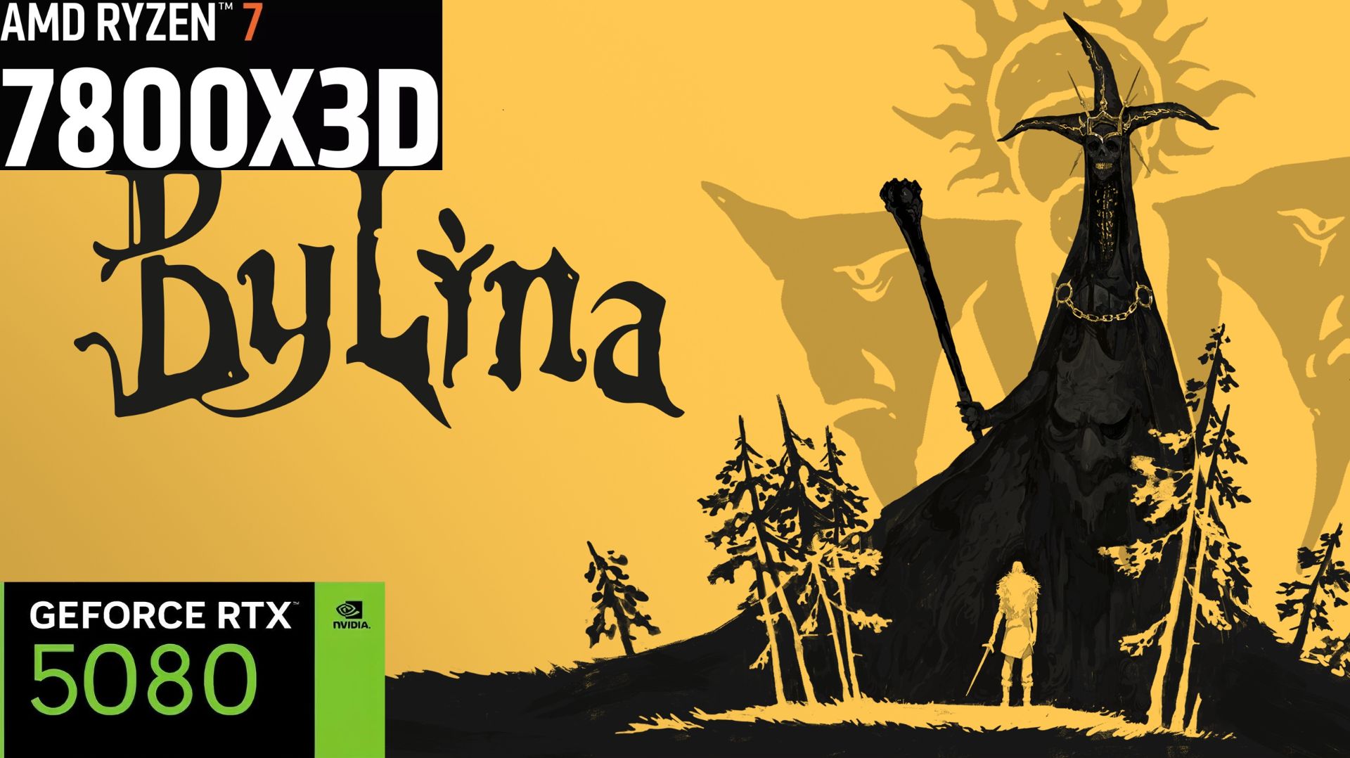 Bylina | 2К - 1440p | RTX 5080 | AMD Ryzen 7 7800X3D | 32GB