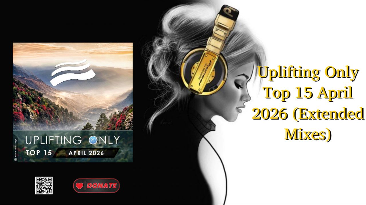 Uplifting Only Top 15 April 2026 (Extended Mixes)