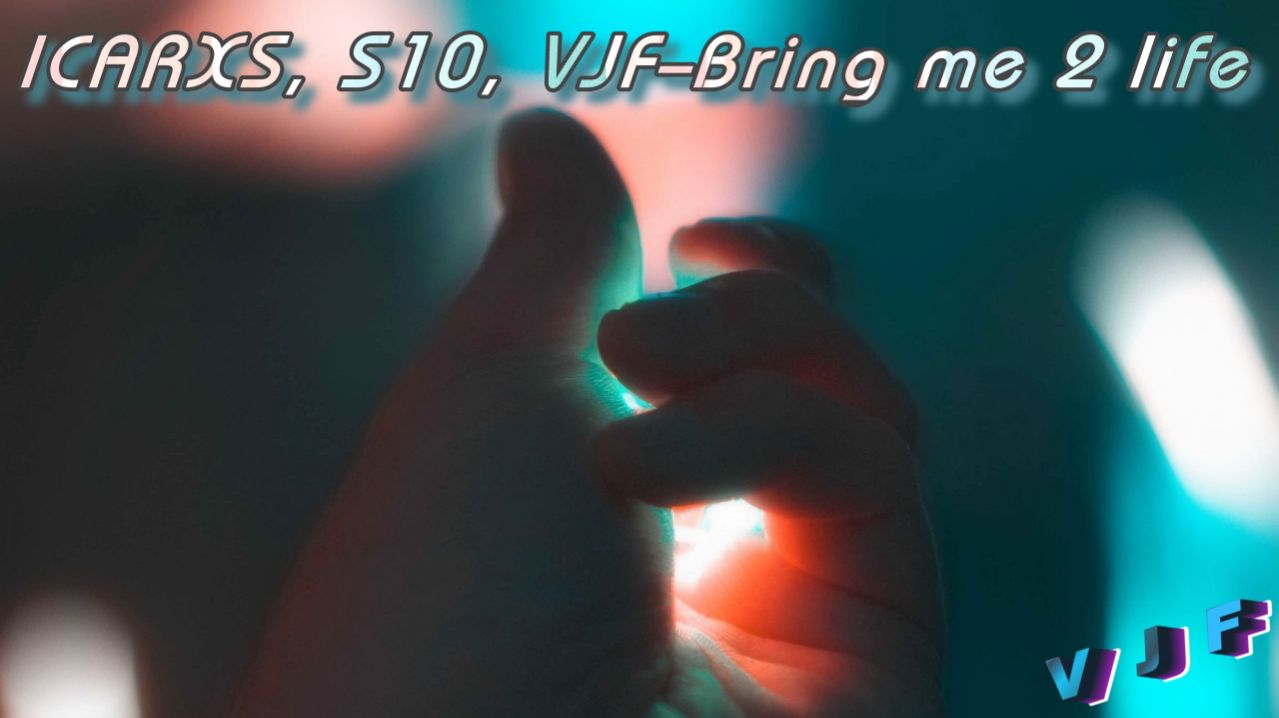 ICARXS, S10, VJF-Bring me 2 life