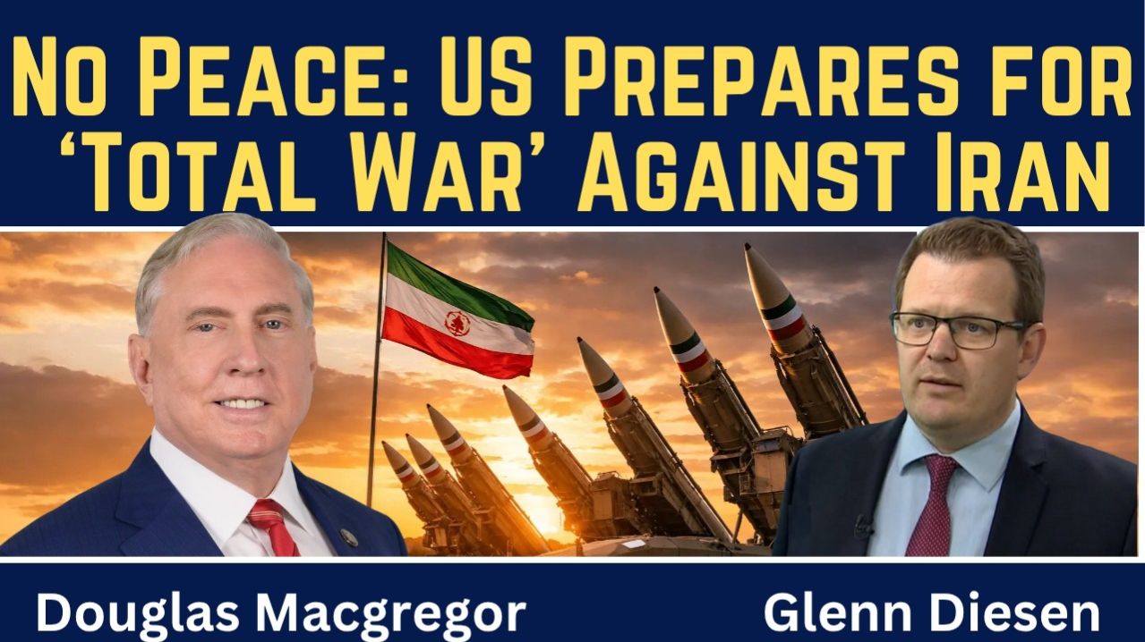 Douglas Macgregor_ No Peace - U.S. Prepares for 'Total War' Against Iran