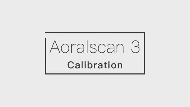 Aoralscan 3 — Calibration