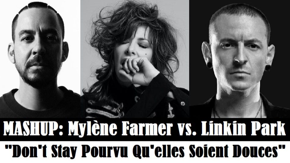 MASHUP: Mylène Farmer Vs. Linkin Park Dont Stay Pourvu Quelles Soient Douces