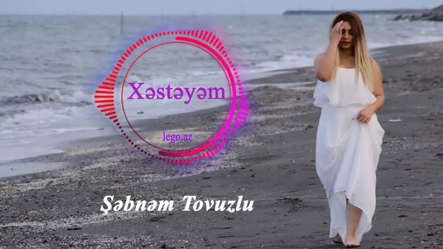 Şəbnəm Tovuzlu - Xəstəyəm Official Audio