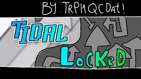 Обойдёмся без волны. Tidal Locked By TRPHQCDAT!