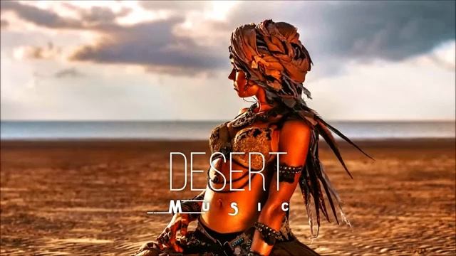 Desert Music - Ethnic And Deep House MixЭтнический и дип-хаус микс Vol.10