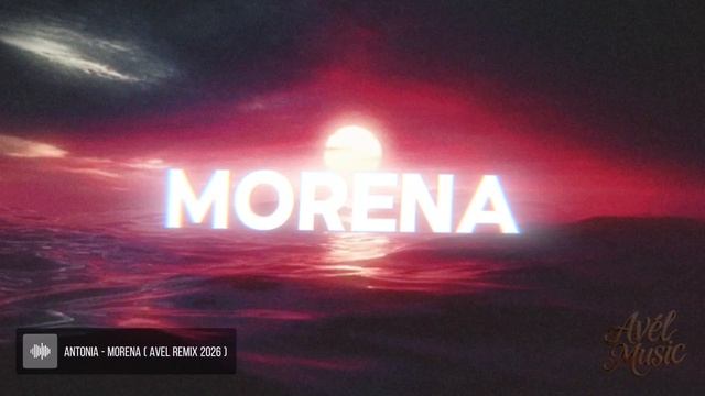 ANTONIA - MORENA  Avél Remix 2026 