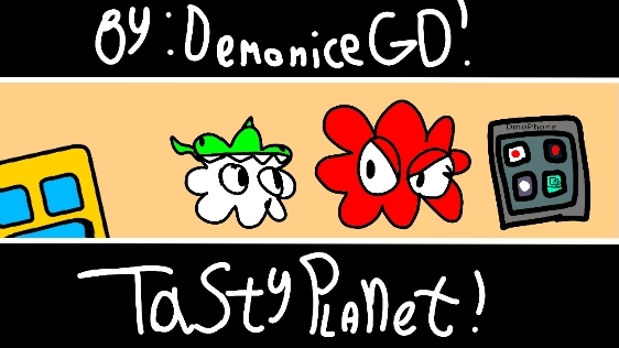 Tasty Planet By DemoniceGd!