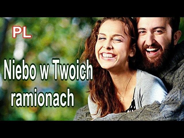 «Niebo W Twoich Ramionach» — Romantyczna Piosenka O Wielkiej Miłośc