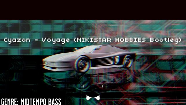 Cyazon - Voyage (NIKISTAR HØBBIES Bootleg) | Midtempo Bass [2026] (EXCLUSIVE)