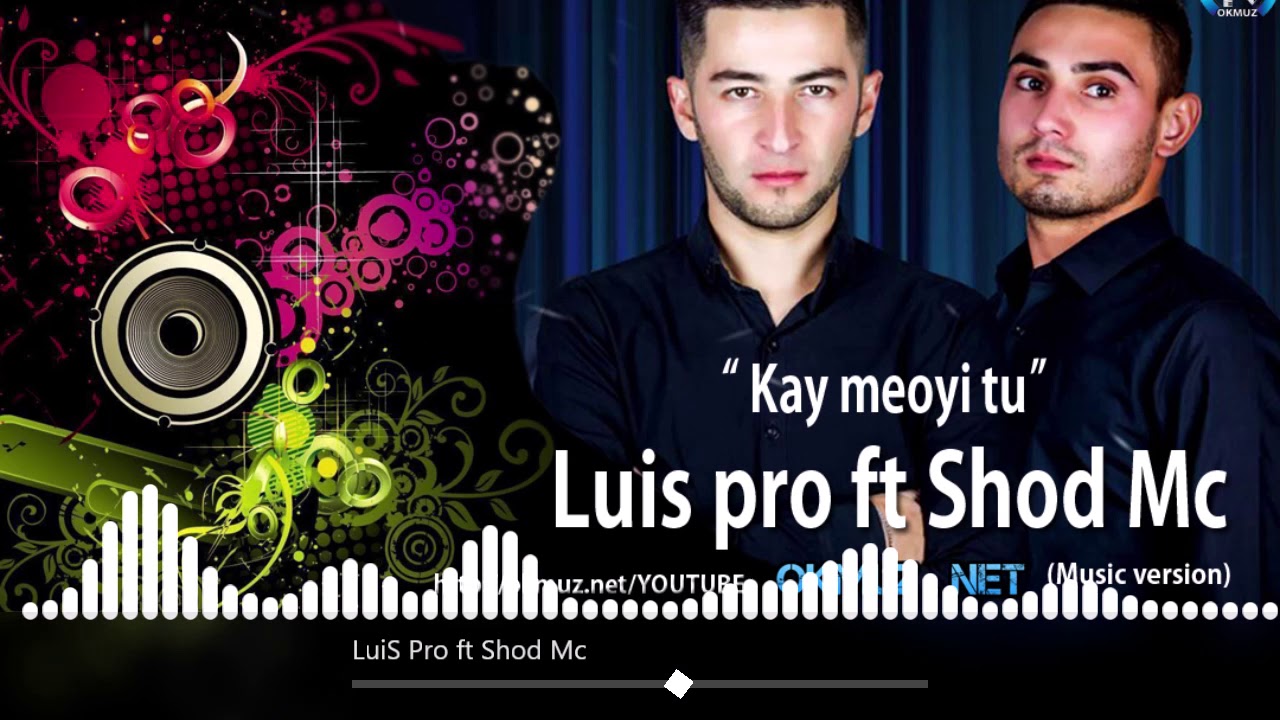 LuiS Pro Ft Shod Mc - Kay Meoyi Tu | ЛУис про и Шод Мс - Кай меойи ту