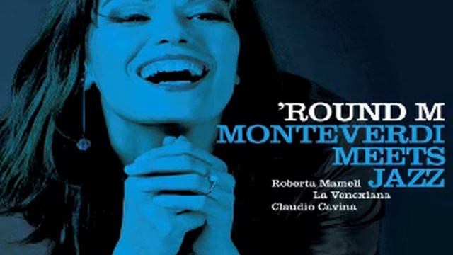 Round M, Monteverdi Meets Jazz, Roberta Mameli E La Venexiana