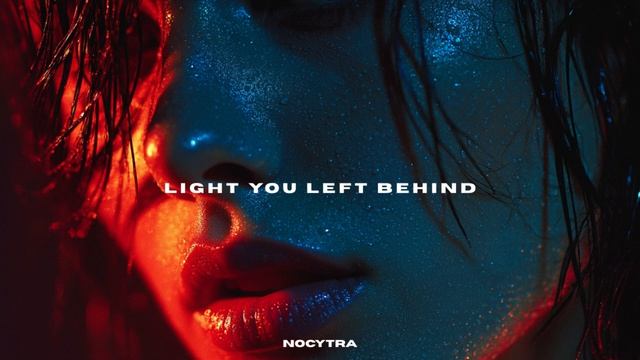 NOCYTRA - Light You Left Behind