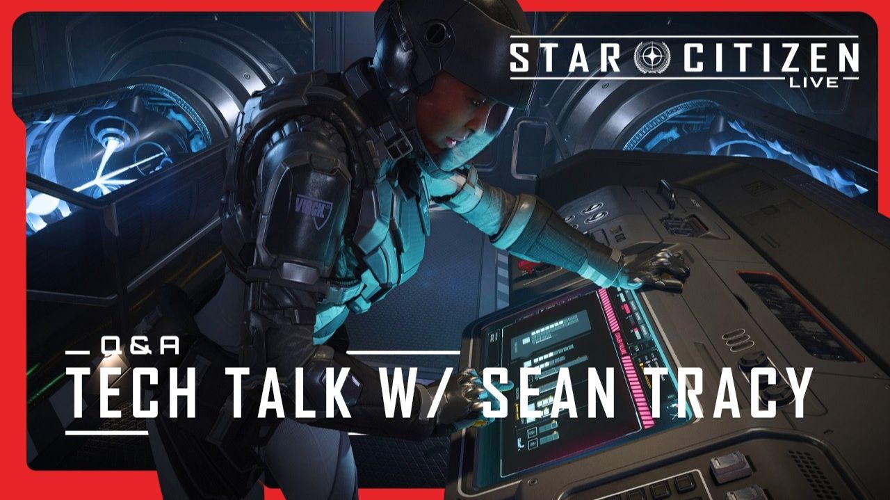 Star Citizen Live: Q&A Tech Talk W/  Sean Tracy