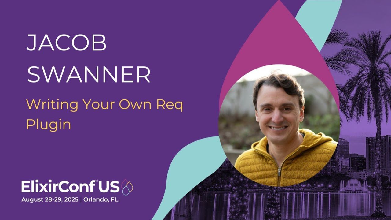 Writing Your Own Req Plugin - Jacob Swanner | ElixirConf US 2025