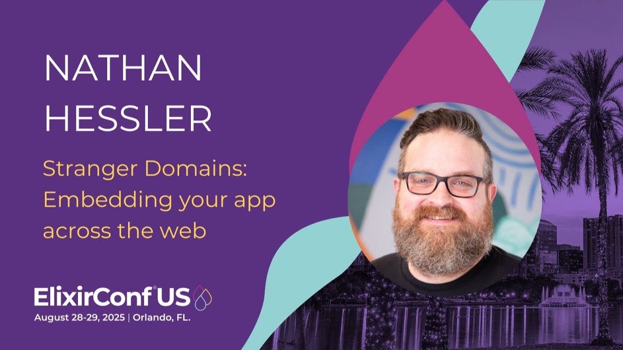 Stranger Domains: Embedding your app across the web - Nathan Hessler | ElixirConf US 2025