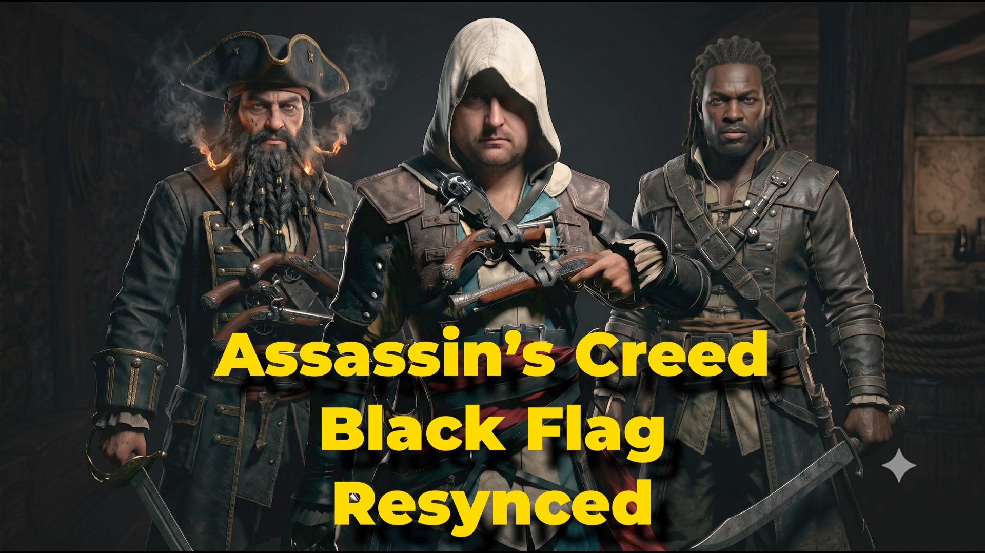 Assassin’s Creed Black Flag Resynced.