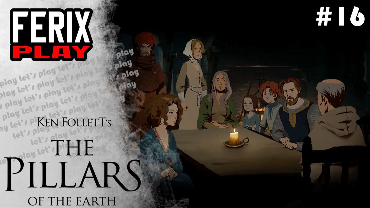 Решаем новые проблемы // Ken Follett's The Pillars Of The Earth #16