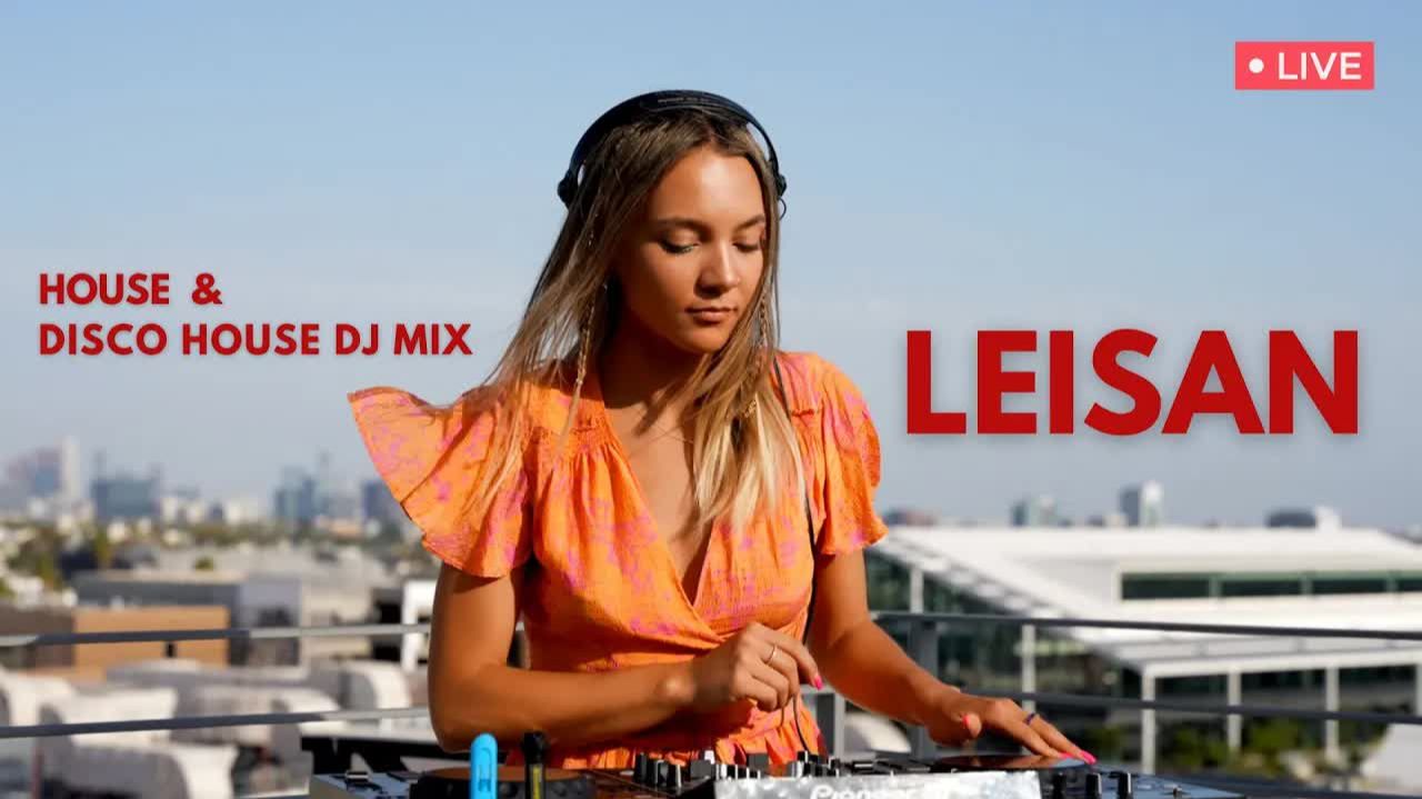 Leisan | Live @ Los Angeles , Usa   House & Disco House Dj Mix