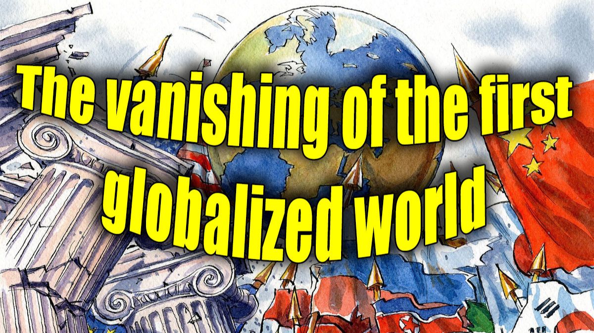 The Disappearance Of The First Globalized World