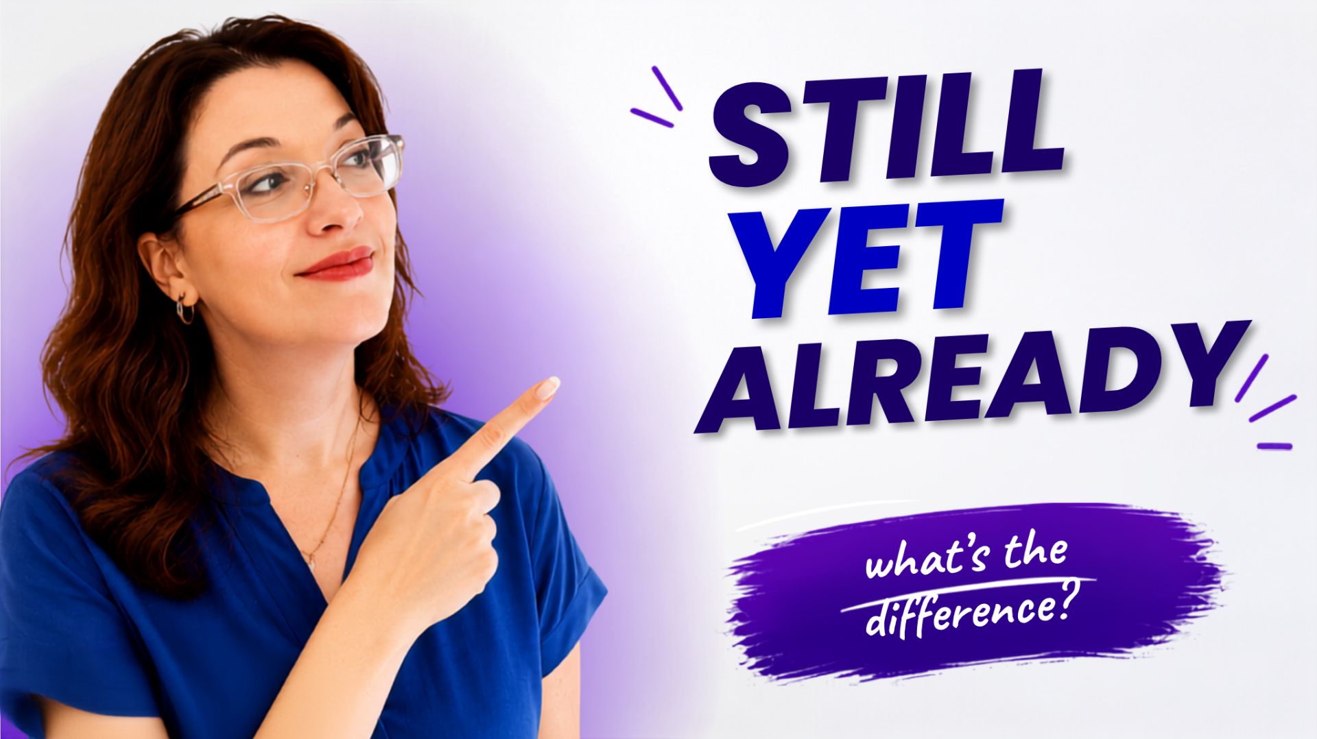 STOP Confusing STILL, YET & ALREADY! | English Grammar