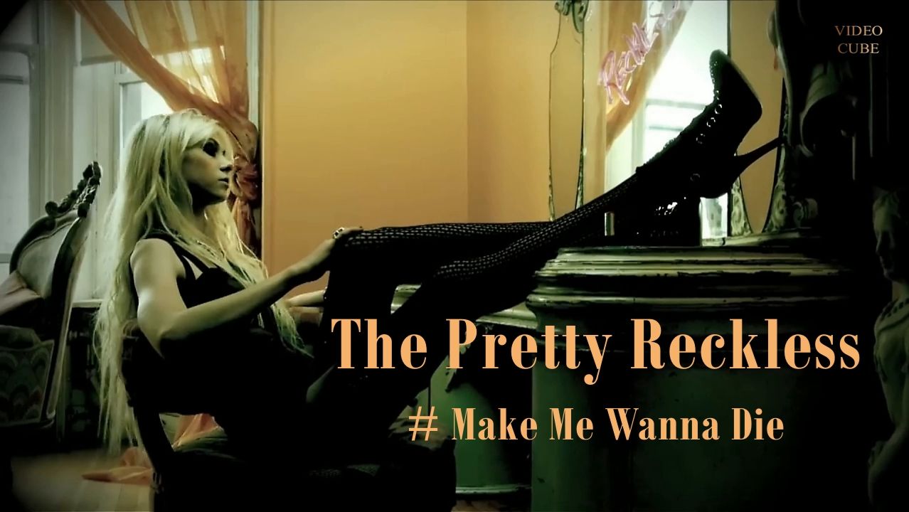 The Pretty Reckless - Make Me Wanna Die.FHD