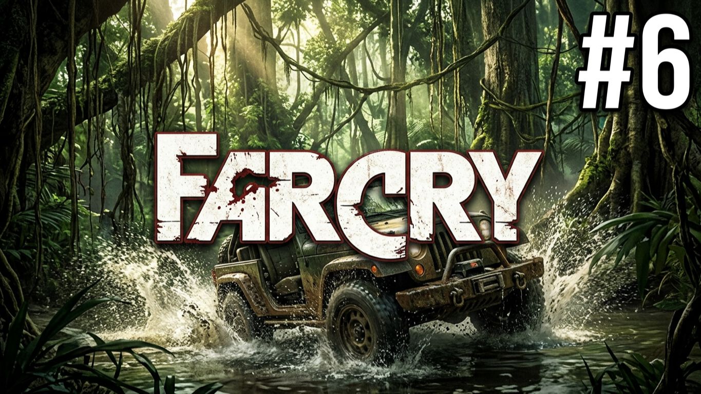 FAR CRY | ПЕРВОЕ ПРОХОЖДЕНИЕ | #6