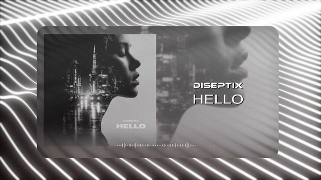 Diseptix - Hello (Musical Visual)