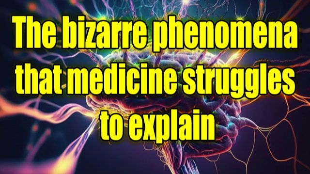 Strange Phenomena That Medicine Is Trying To Explain