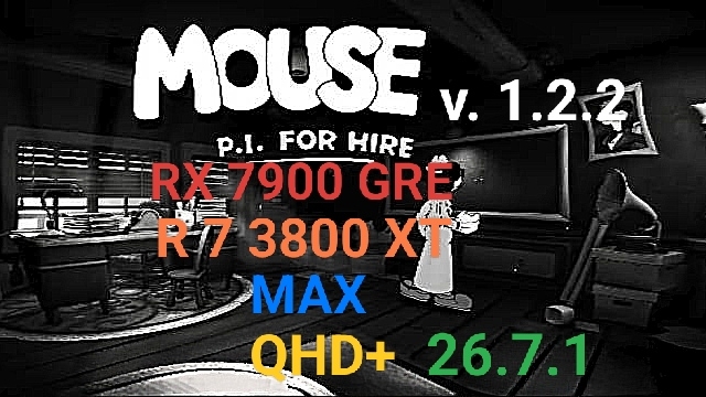 Mouse: P.I. For Hire V. 1.2.2 QHD+/MAX/RX 7900 GRE/R 7 3800 XT