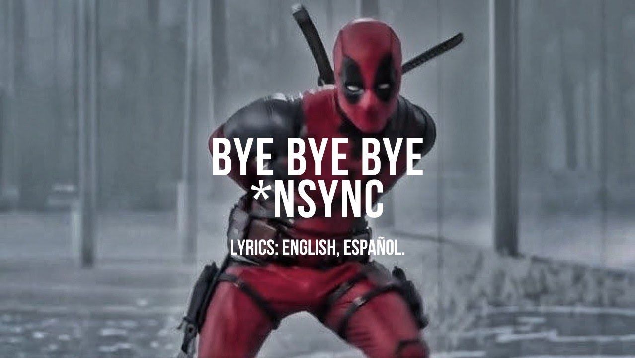 📹 Deadpool 3 -  Bye Bye Bye (By꞉ *NSYNC) (Canción Completa) // Subtitulado Al Español + Lyrics