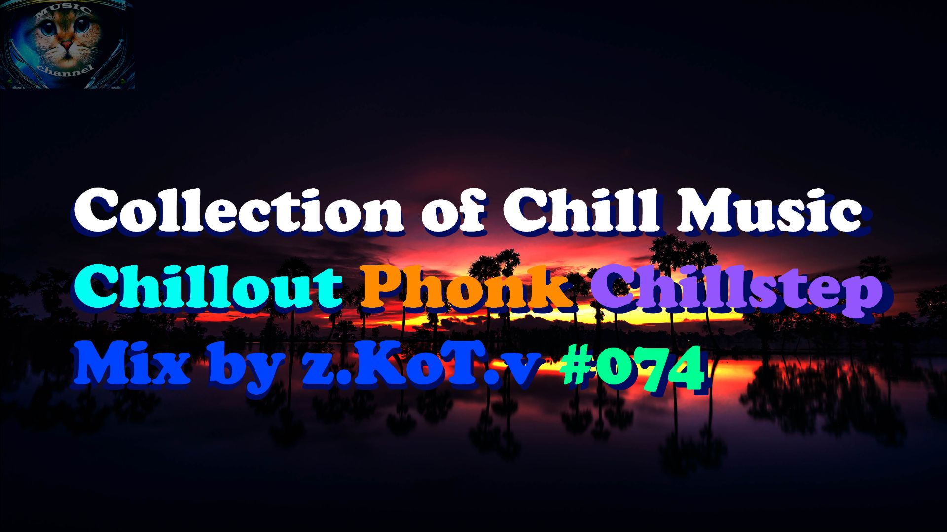 Collection Of Chill Music | Chillout | Chillstep | Future Garage | New Age | Mix By Z.KoT.v #074